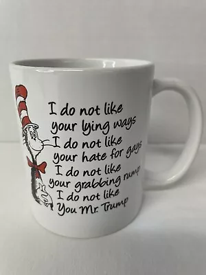 Cat In The Hat  I Do Not Like You Mr. Trump  12 Oz Coffee Mug • $9.99