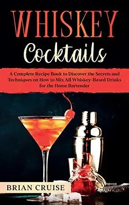 Whiskey Cocktails: A Complete Recipe ... Cruise Brian • £5.99