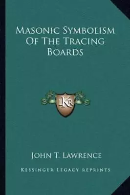 John T Lawrence Masonic Symbolism Of The Tracing Boards (Paperback) (UK IMPORT) • $28.12