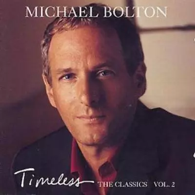 Michael Bolton : Timeless: THE CLASSICS VOL.2 CD (2002) FREE Shipping Save £s • £2.20