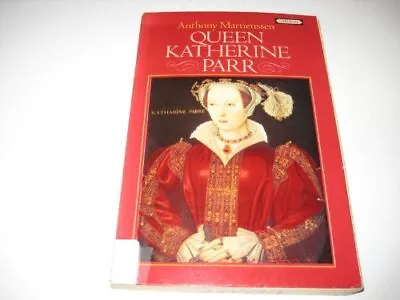 Queen Katherine Parr Anthony Martienssen Used; Good Book • £3.19