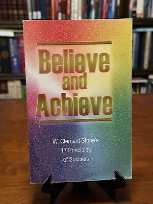 BELIEVE AND ACHIEVE: W. Clement Stone's 17 Principles Of Success (MINT COND) • $9.11