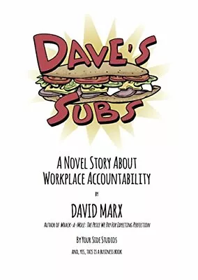 Dave's Subs: A Novel Story About Workplace Accountability By David Marx Book The • $7.78