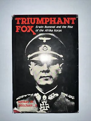 Triumphant Fox : Erwin Rommel By Samuel W Mitcham Jr. 1984 (HC/DJ) MB9 • $4.88