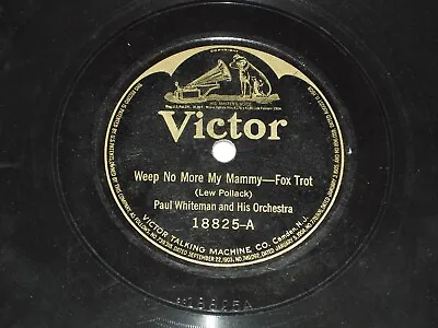 PAUL WHITEMAN-Weep No More My Mammy (1922) VICTOR 10  Single • $7.19