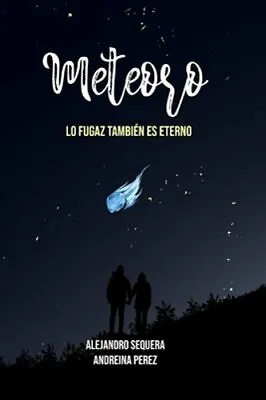 Meteoro (Edición Especial): Lo Fugaz También Es Eterno By Alejandro Sequera • $22.07