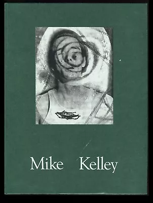 Mike Kelley Mike Kelley (Kunstalle Basel 1992) 1st Edition 1st Print. VF. • $225