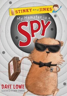 My Hamster Is A Spy (Stinky And Jinks) By Dave LoweMark Chambers • £2.51