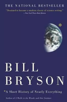 A Short History Of Nearly Everything - Bill Bryson 076790818X Paperback • $4.49