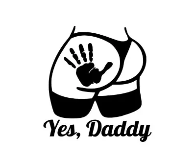 Yes Daddy Sexy Girl Funny DieCut Vinyl Window Decal Sticker Car Truck SUV JDM • $3.50