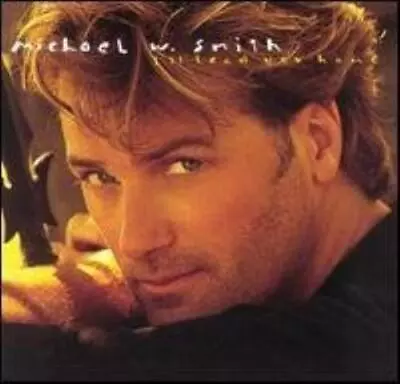 Michael W Smith : Ill Lead You Home CD Highly Rated EBay Seller Great Prices • £2.37