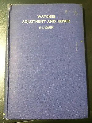 WATCHES ADJUSTMENT AND REPAIR By F J Camm 1943 2nd Edition Reprint Hardback.  • £10