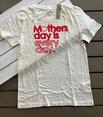 J. Crew Women's  Mothers Day Is Every Day  Graphic T Shirt • $34.99