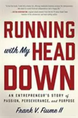 Running With My Head Down: An Entrepreneur's Story Of Passion Perseverance And • $9.28