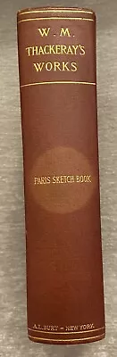 W.M. Thackeray’s Works Paris Sketch Book Of Mr. Titmarsh Publisher A.L. Burt • $7