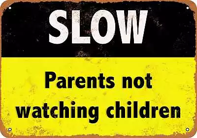 Metal Sign - SLOW - Parents Not Watching Children -- Vintage Look • $18.66