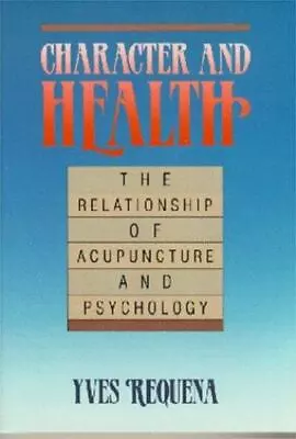 Character And Health: The Relationship Of Acupuncture And Psychology By Requena • $4.47