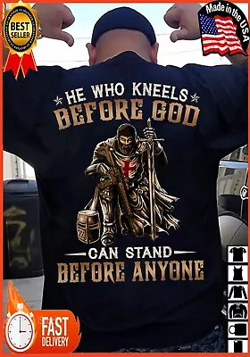 He Who Kneels Before God Can Stand Before Anyone (on Back) T-Shirt Size S-3XL • $15.92