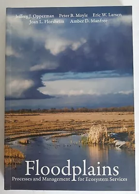 Floodplains : Processes And Management For Ecosystem Services By Peter B. Moyle • $29.95