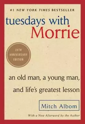 Tuesdays With Morrie: An Old Man A Young Man And Life's Greatest Lesson - GOOD • $4.24