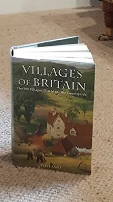 Villages Of Britain. The 500 Villages That Made The Countryside. By Clive Aslet • £3.29