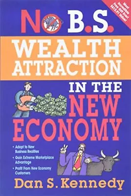 No B.S. Wealth Attraction In The New Economy By Kennedy Dan S Paperback Book • £4.99