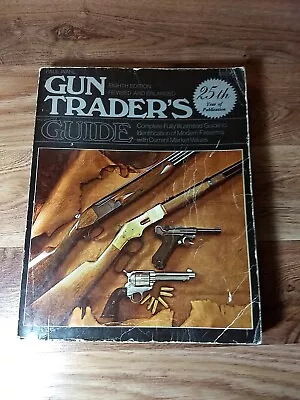 Gun Traders Guide Eighth Edition Revised Enlarged 25th Year 1978 - Paul Wahl • £2.41