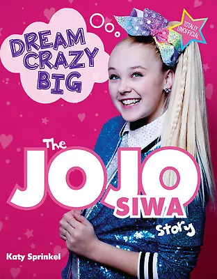 $17.66 • Buy BOOK NEW Dream Crazy Big - The JoJo Siwa Story By Sprinkel, Katy (2016)