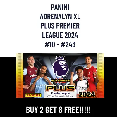 *BUY 2 GET 8 FREE* Panini Adrenalyn XL PLUS Premier League 2024 Cards #10 - #243 • £0.99
