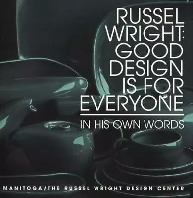 Russel Wright: Good Design Is For Everyone Russel Wright Design CenterManitoga • $8.99