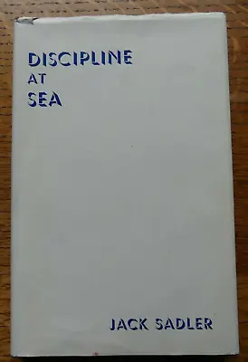 Discipline At Sea 1983 Jack Sadler (For Ships Officers & Managers Merchant Navy • £9.85