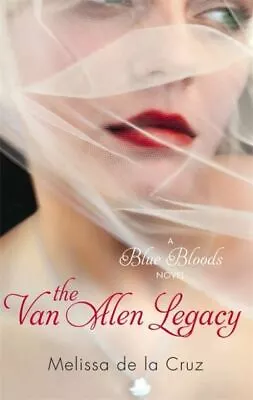 A Blue Bloods Novel: The Van Alen Legacy By Melissa De La Cruz (Paperback) • £3.14