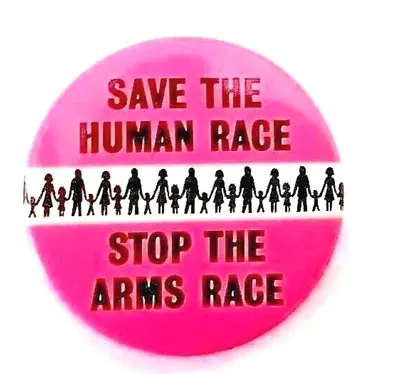 SAVE THE HUMAN RACE - STOP THE ARMS RACE 1983 Anti Nuclear Arms Race Button • $6