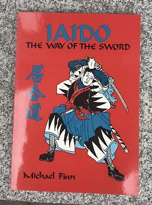 IAIDO THE WAY OF THE SWORD. PAPERBACK M. FINN 1985 102 Pgs • $10