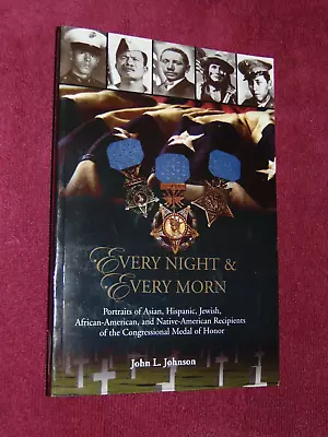 Signed 2007 Sc Book:  Every Night & Every Morn  John L. Johnson; Medal Of Honor • $16.95