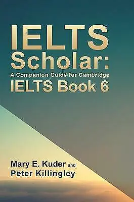IELTS Scholar: A Companion Guide For Cambridge IELTS Book 6 By Peter ... • £10.35