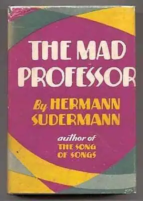 Hermann SUDERMANN / The Mad Professor 1st Edition 1928 • $55