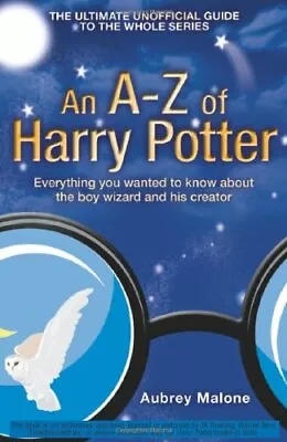 An A-Z Of Harry Potter: Everything You Wanted To Know About The Boy Wizard And • £2.47