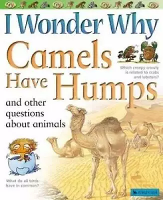 I Wonder Why Camels Have Humps: And Other Questions About Animals - GOOD • $3.97