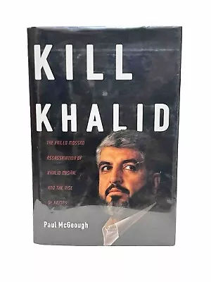 Kill Khalid : The Failed Mossad Assassination Of Khalid Mishal And The Rise... • $9.95