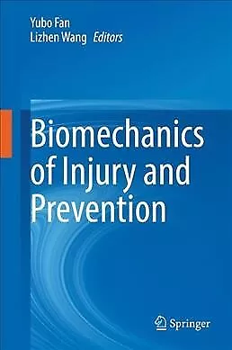 Biomechanics Of Injury And Prevention Hardcover By Fan Yubo (EDT); Wang Li... • $213.79