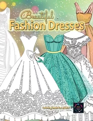 Beautiful Fashion Dresses Coloring Book For Adults Beautiful Dresses Color... • $10.27