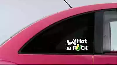 NEW - Hot As F*CK - Funny - JDM - Leaf Wakaba - Decals / Stickers FREE SHIPPING • $10.19