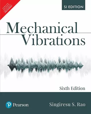 Mechanical Vibrations SI Edition By Singiresu S. Rao  -   6TH EDITION  -  NEW • $27.49