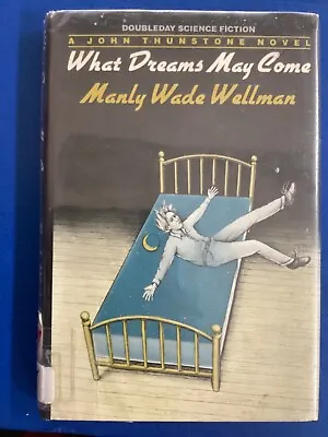What Dreams May Come By Manly Wade Wellman HC DJ 1st Edition 1983 Ex-Library • $24
