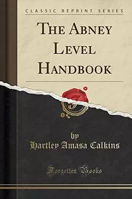 THE ABNEY LEVEL HANDBOOK (CLASSIC REPRINT) By Hartley Amasa Calkins *BRAND NEW* • $17.49