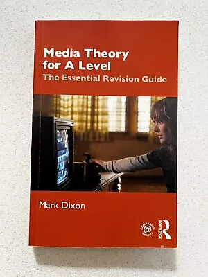 Media Theory For A Level: The Essential Revision Guide Dixon 9780367145439.. • £15