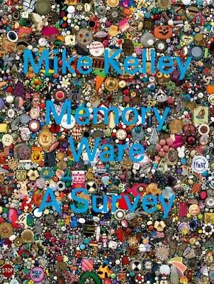 Mike Kelley: Memory Ware: A Survey By Kelley • $76.99