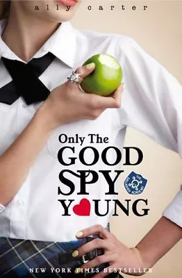 Only The Good Spy Young (Gallagher Girls) By Ally Carter. 9781408309544 • £2.51