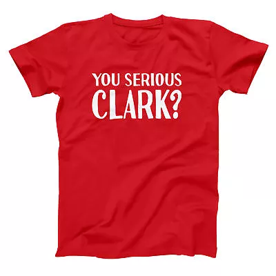 You Serious Clark  Funny Christmas Vacation Xmas Red Basic Men's T-Shirt • $28